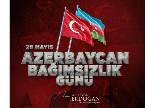 Türkiyə Prezidenti: “Bir millət, iki dövlət” ruhuna sahib olduğumuz Azərbaycanın 28 May - Müstəqilli
